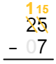 Equation 25 minus 07, with the zero in light gray. This figure shows how to use borrowing in subtraction. The 2 and 5 are both slashed, with an orange 15 above the 5 and an orange 1 above the 2.
