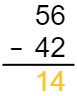 Equation 56 minus 42. The answer, 14, is orange.